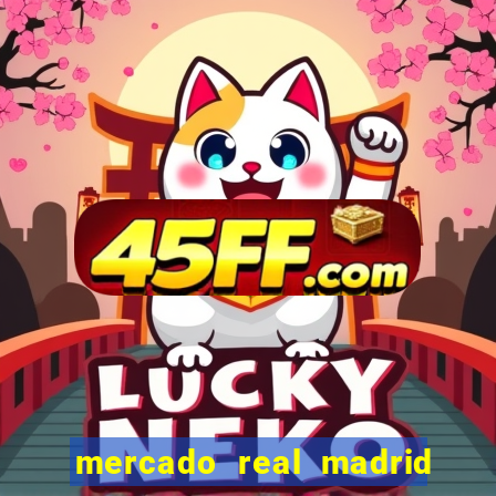 mercado real madrid ceasa encarte